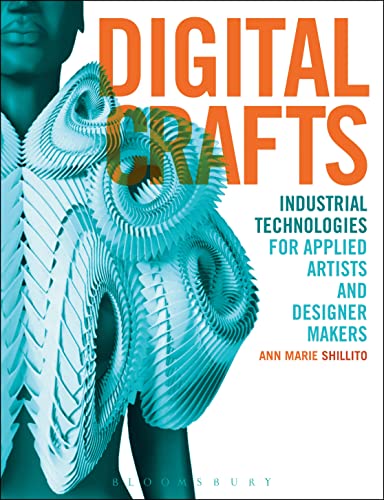 9781408127773: Digital Crafts: Industrial Technologies for Applied Artists and Designer Makers