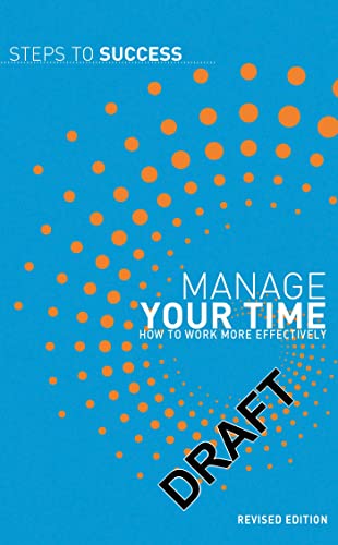 9781408128008: Manage Your Time: How to Work More Effectively (Steps to Success)