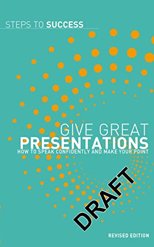 Imagen de archivo de Give Great Presentations: How to Speak Confidently and Make Your Point (Steps to Success) a la venta por AwesomeBooks