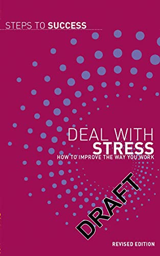 Stock image for Deal with Stress: How to Improve the Way You Work (Steps to Success) for sale by AwesomeBooks