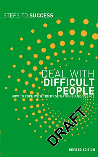 Beispielbild fr Deal With Difficult People: How To Cope With Tricky Situations And People (Steps to Success) zum Verkauf von Ergodebooks