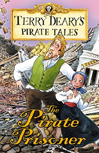 Pirate Tales: The Pirate Prisoner (Terry Deary's Pirate Tales) (9781408128343) by Terry Deary