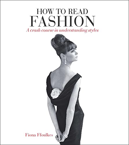 Beispielbild fr How to Read Fashion: A Crash Course in Understanding Styles zum Verkauf von WorldofBooks