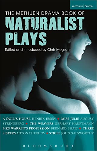 Stock image for The Methuen Drama Book of Naturalist Plays: A Doll's House, Miss Julie, The Weavers, Mrs Warren's Profession, Three Sisters, Strife (Play Anthologies) for sale by Ergodebooks