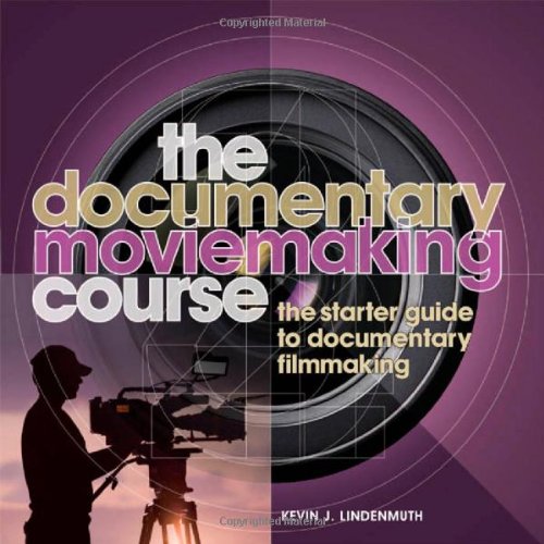 Beispielbild fr The Documentary Moviemaking Course : The Starter Guide to Documentary Filmmaking zum Verkauf von Better World Books Ltd