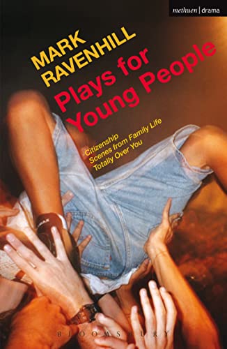 Imagen de archivo de Plays for Young People: Citizenship; Scenes from Family Life; Totally Over You (Play Anthologies) a la venta por WorldofBooks