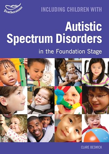 Including Children with Autistic Spectrum Disorders in the Foundation Stage (9781408129494) by Beswick, Clare