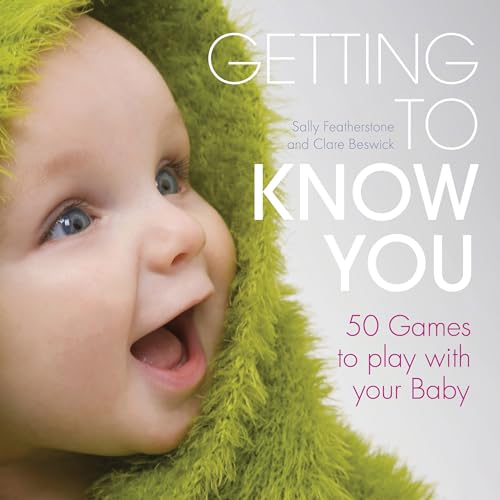 Beispielbild fr Getting to Know You : Simple Games to Play with Your New Baby zum Verkauf von Better World Books