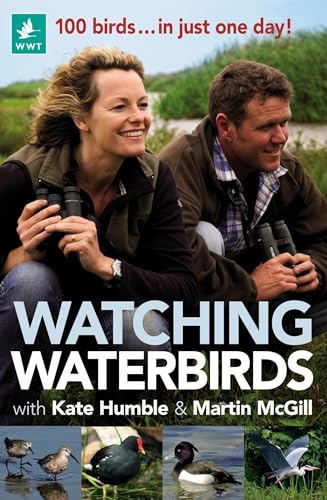Beispielbild fr Watching Waterbirds with Kate Humble and Martin McGill: 100 birds . in just one day! zum Verkauf von AwesomeBooks
