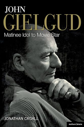 9781408131060: John Gielgud: Matinee Idol to Movie Star (Biography and Autobiography)