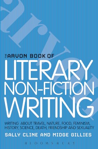 Beispielbild fr The Arvon Book of Literary Non-Fiction: Writing About Travel, Nature, Food, Feminism, History, Sexuality, Death and Friendship (Writers   and Artists   Companions) zum Verkauf von Monster Bookshop