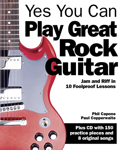 Imagen de archivo de Yes You Can Play Great Rock Guitar : Jam and Riff in 10 Foolproof Lessons a la venta por Better World Books Ltd