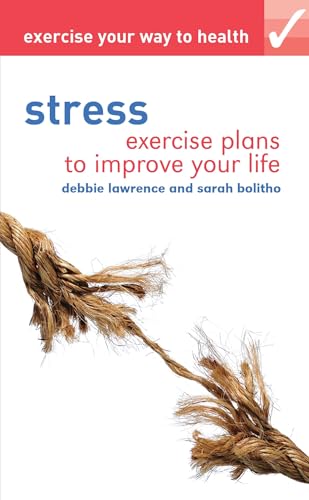 Beispielbild fr Exercise Your Way to Health: Stress: Exercise Plans to Improve Your Life zum Verkauf von Reuseabook