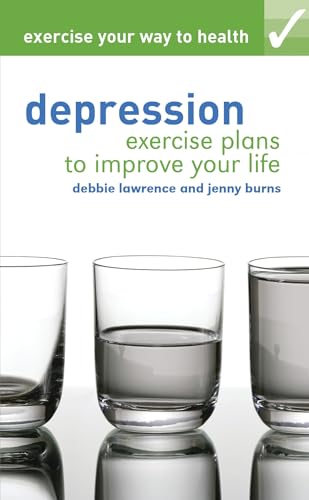 Beispielbild fr Exercise Your Way to Health: Depression : Exercise Plans to Improve Your Life zum Verkauf von Better World Books Ltd