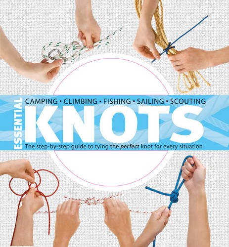 Beispielbild fr Essential Knots: The Step-by-step Guide to Tying the Perfect Knot for Every Situation zum Verkauf von WorldofBooks