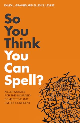 Beispielbild fr So You Think You Can Spell?: Killer Quizzes for the Incurably Competitive and Overly Confident zum Verkauf von Reuseabook