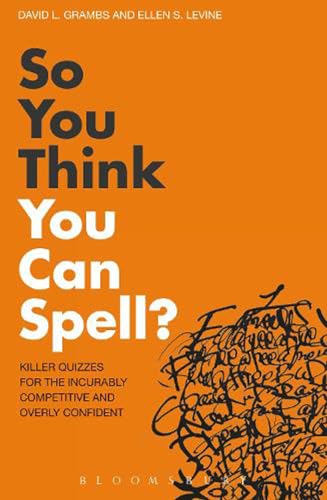 Stock image for So You Think You Can Spell?: Killer Quizzes for the Incurably Competitive and Overly Confident for sale by Bestsellersuk