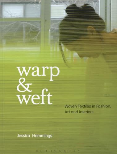 Imagen de archivo de Warp and Weft: Woven Textiles in Fashion, Art and Interiors a la venta por Chiron Media