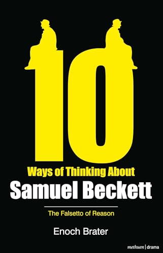 Stock image for Ten Ways of Thinking About Samuel Beckett: The Falsetto of Reason (Diaries, Letters and Essays) for sale by Blue Vase Books