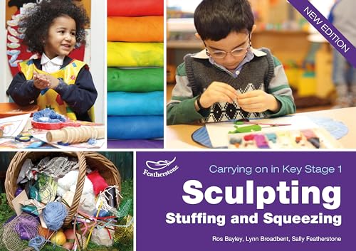 Imagen de archivo de Sculpting, Stuffing and Squeezing (Carrying on in Key Stage 1) a la venta por WorldofBooks