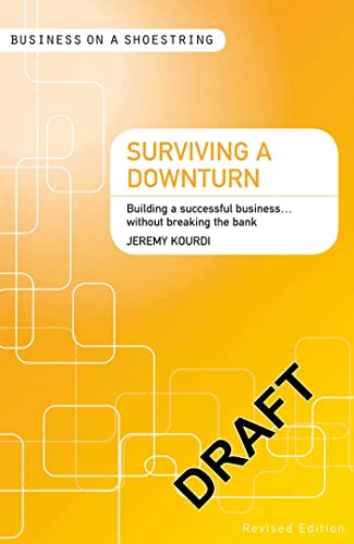 Beispielbild fr Surviving a Downturn: Building a Successful Business.without Breaking the Bank (Business on a Shoestring) zum Verkauf von WorldofBooks