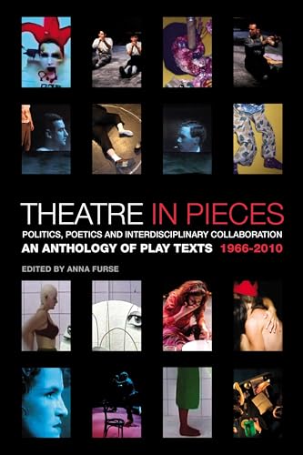 9781408139967: Theatre in Pieces: Politics, Poetics and Interdisciplinary Collaboration: An Anthology of Play Texts 1966 - 2010 (Performance Books)