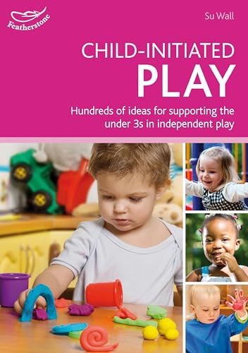 Child-Initiated Play: Hundreds of Ideas for Supporting Under 3s in Independent Play (9781408140529) by Su Wall