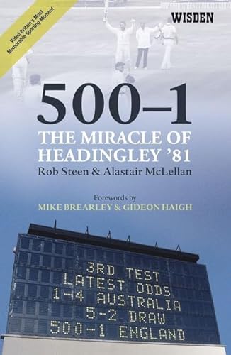 500-1:The Miracle of Headingley '81 (9781408140857) by Rob Steen; Alastair McLellan