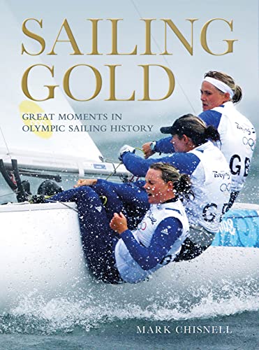 Stock image for Sailing Gold: Great Moments in Olympic Sailing History for sale by ThriftBooks-Dallas