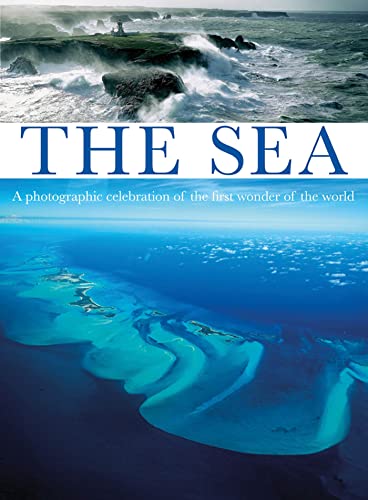 Stock image for The Sea: A Photographic Celebration of the First Wonder of the World for sale by WorldofBooks
