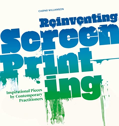 Beispielbild fr Reinventing Screenprinting: Inspirational Pieces by Contemporary Practitioners zum Verkauf von WorldofBooks