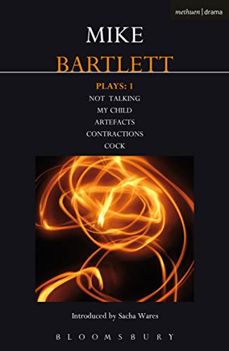 Imagen de archivo de Bartlett Plays: 1: Not Talking, My Child, Artefacts, Contractions, Cock (Contemporary Dramatists) a la venta por WorldofBooks