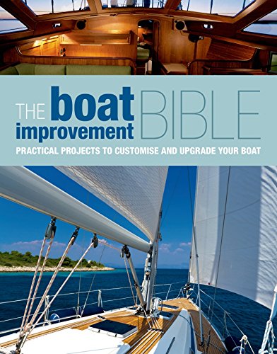 Beispielbild fr The Boat Improvement Bible: Practical Projects to Customise and Upgrade your Boat zum Verkauf von Mr. Bookman