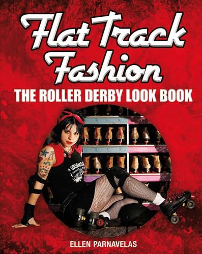 Imagen de archivo de Flat Track Fashion: The Roller Derby Look Book a la venta por WorldofBooks