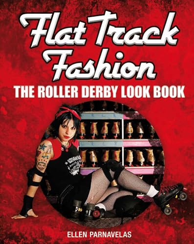 Stock image for Flat Track Fashion: The Roller Derby Look Book for sale by WorldofBooks