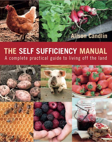 9781408156551: The Self Sufficiency Manual: A complete, practical guide to living off the land