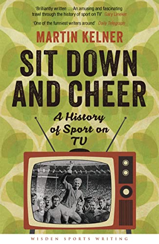 Stock image for Sit Down and Cheer: A History of Sport on TV (Wisden Sports Writing) for sale by WorldofBooks