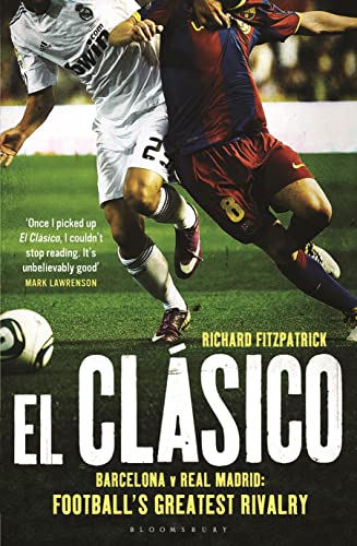 Beispielbild fr El Clasico: Barcelona v Real Madrid: Football's Greatest Rivalry zum Verkauf von WorldofBooks
