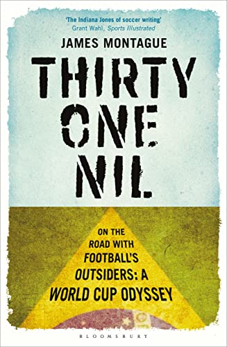 Imagen de archivo de Thirty-One Nil: On the Road With Football's Outsiders: A World Cup Odyssey a la venta por WorldofBooks