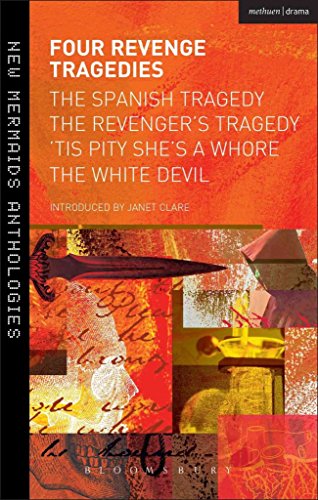 Stock image for Four Revenge Tragedies: The Spanish Tragedy, The Revenger's Tragedy, 'Tis Pity She's A Whore and The White Devil (New Mermaids) for sale by HPB-Red