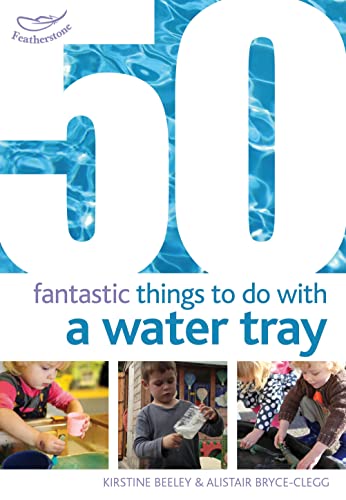 50 Fantastic Things to Do with a Water Tray (9781408159835) by Alistair Bryce-Clegg