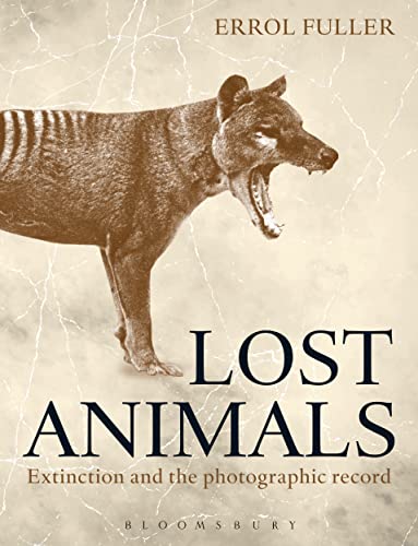 Stock image for Lost Animals: Extinction and the Photographic Record for sale by WorldofBooks