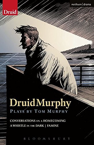 9781408173190: DruidMurphy: Plays by Tom Murphy: Conversations on a Homecoming / A Whistle in the Dark / Famine