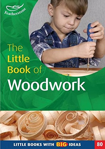 Imagen de archivo de The Little Book of Woodwork: Little Books with Big Ideas (80) a la venta por WorldofBooks