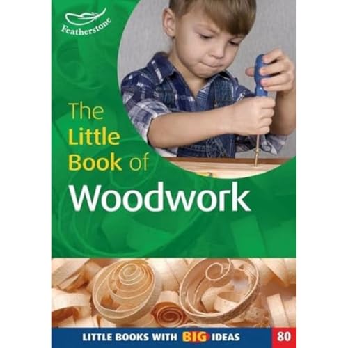 Stock image for The Little Book of Woodwork Little Books with Big Ideas 80 for sale by PBShop.store US