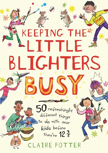 Stock image for Keeping the Little Blighters Busy: 50 refreshingly different things to do with your kids before they're 12 3/4 for sale by AwesomeBooks