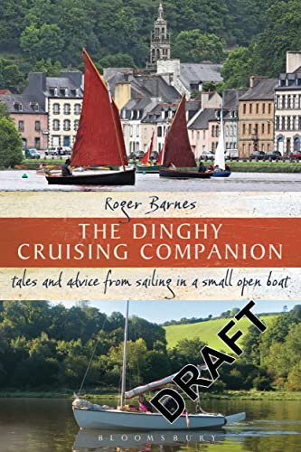 Beispielbild fr The Dinghy Cruising Companion: Tales and advice from sailing a small open boat zum Verkauf von HPB-Red