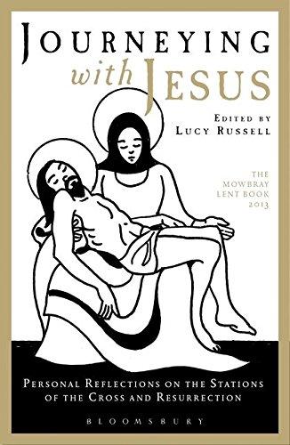 Stock image for Journeying with Jesus: Contemporary Reflections on the Stations of the Cross and Resurrection: The Mowbray Lent Book 2013 for sale by Reuseabook