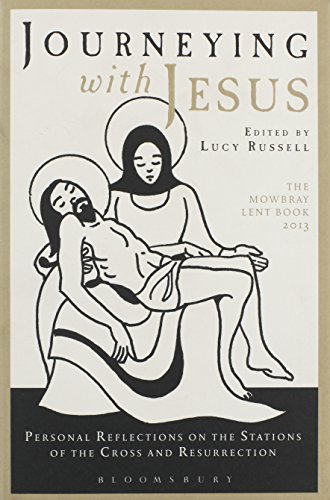 Stock image for Journeying with Jesus: Contemporary Reflections on the Stations of the Cross and Resurrection: The Mowbray Lent Book 2013: Personal Reflections on the . and Resurrection: The Mowbray Lent Book 2013 for sale by WorldofBooks