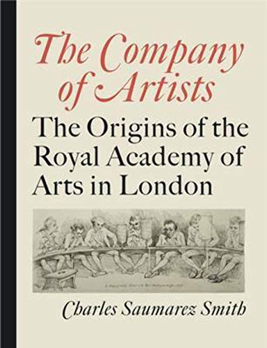 Stock image for The Company of Artists: The Origins of the Royal Academy of Arts in London for sale by WorldofBooks